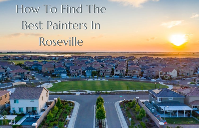 How To Find The Best Painters In Roseville CA